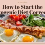 How to Start the Ketogenic Diet Correctly