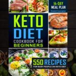 Keto Diet Cookbook For Beginners: 550 Recipes